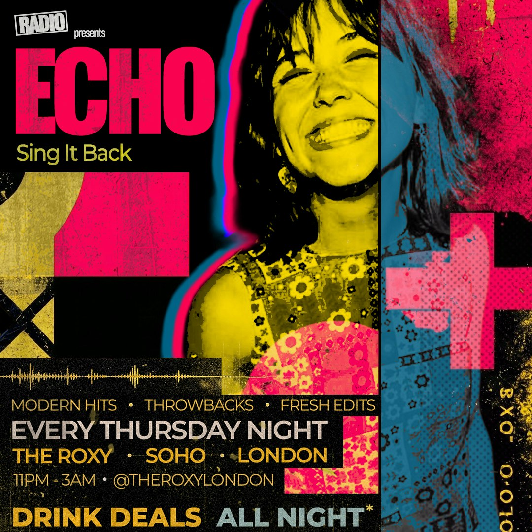 ECHO - Modern Hits / Throwbacks / Fresh Edits at The Roxy, London
