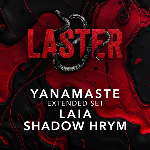 Laster Club presents YANAMASTE [Extended Set], LAIA & SHADOW HRYM