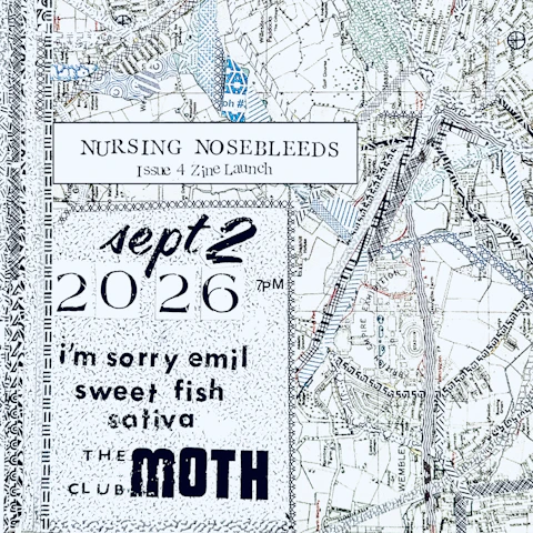 Nursing Nosebleeds Issue 4 Zine Launch