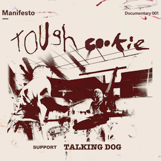 Manifesto Doc001: Tough Cookie + Talking Dog