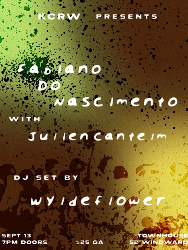 KCRW Presents Fabiano Do Nascimento w/ Julien Cantelm & DJ Wyldeflower