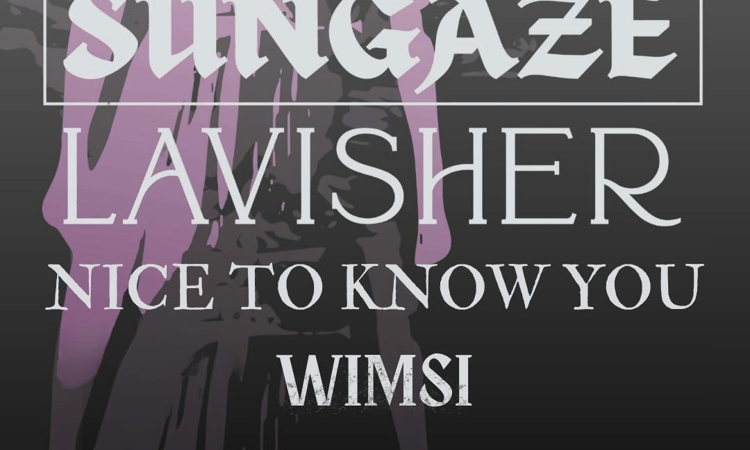 Sungaze + Lavisher + Nice to Know You + Wimsi