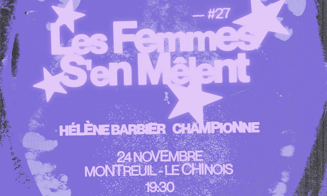 LES FEMMES S'EN MÊLENT : HÉLÈNE BARBIER (CA) + CHAMPIONNE