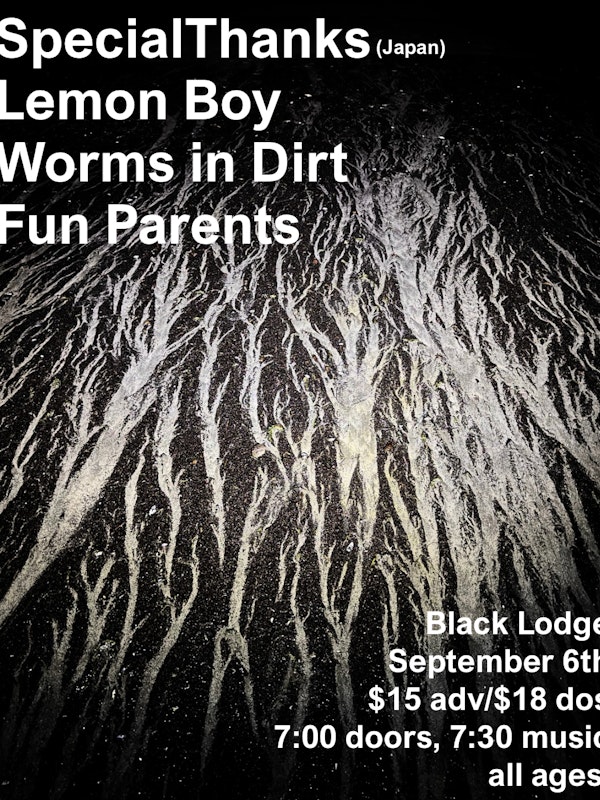 SpecialThanks, Lemon Boy, Worms in Dirt + More