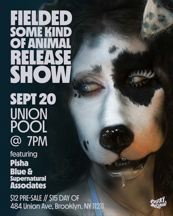 Fielded (record release) • Pisha • Blue + Supernatural Associates