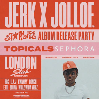 Jerk X Jollof & Topicals/Sephora: London (SLICK Takeover w/ VICTONY)