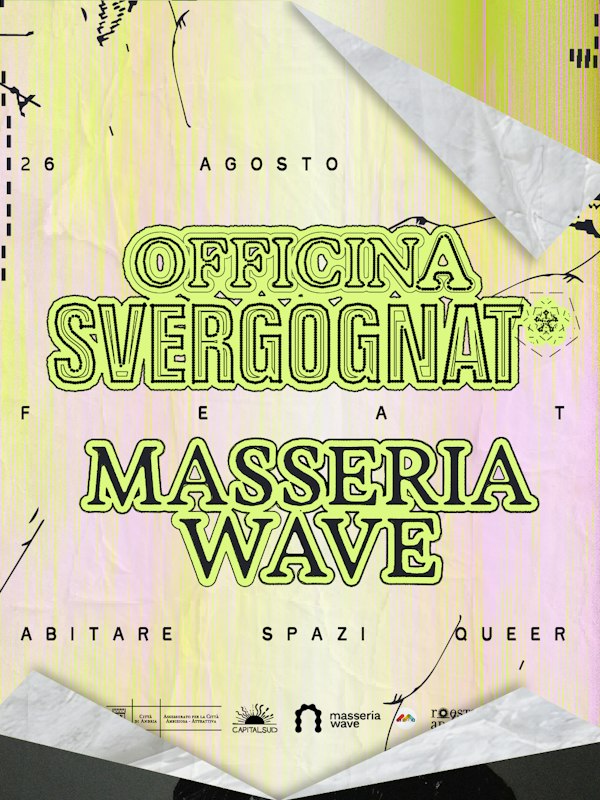 Svergognat* x Masseria Wave | Ava Hangar | Odio Effe & more | Talk, Perfomance e Live Show