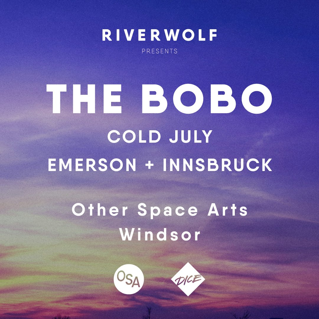 The Bobo + Cold July + Emerson + Innsbruck