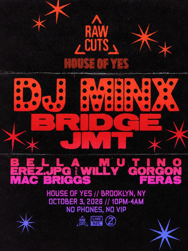 RAW CUTS x House of Yes: DJ Minx, Bridge, JMT