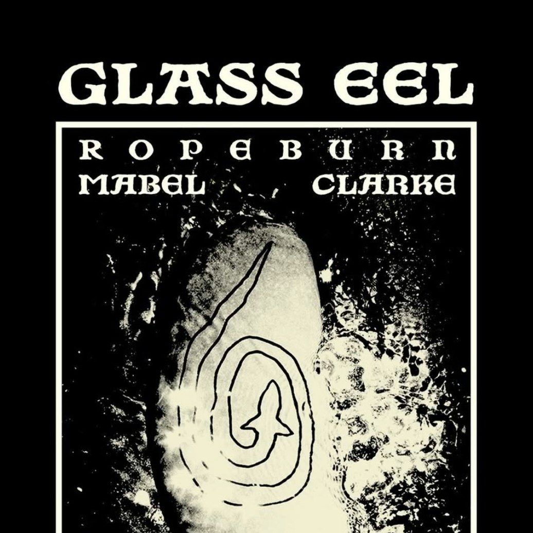 Glass Eel, Ropeburn and Mabel Clark - Live Music