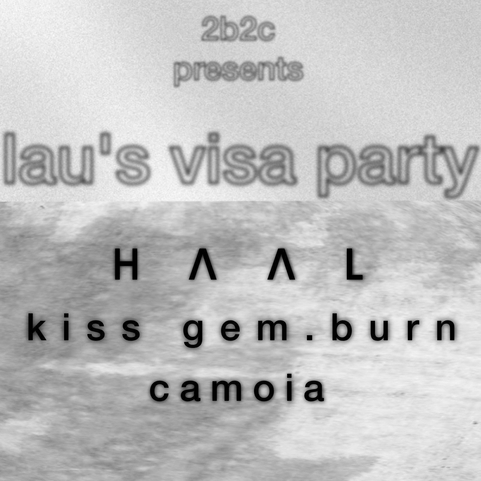 2b2c x Lau's Visa Party: HAAL,kiss gem.burn & more