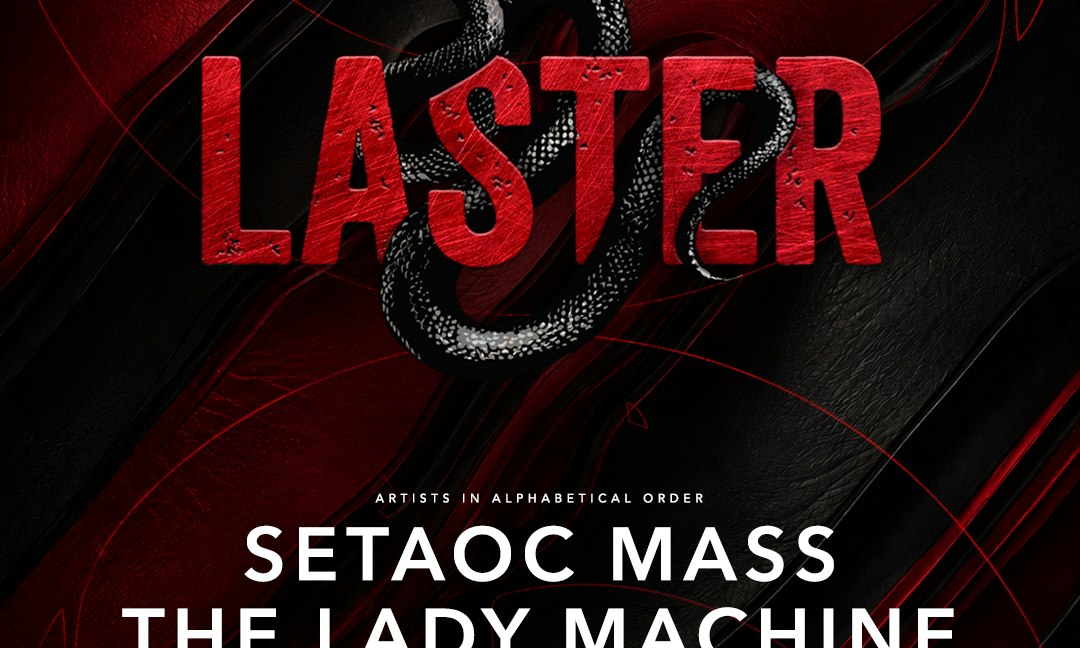 Laster Club presents INTERNATIONAL RESIDENTS NIGHT with THE LADY MACHINE & SETAOC MASS