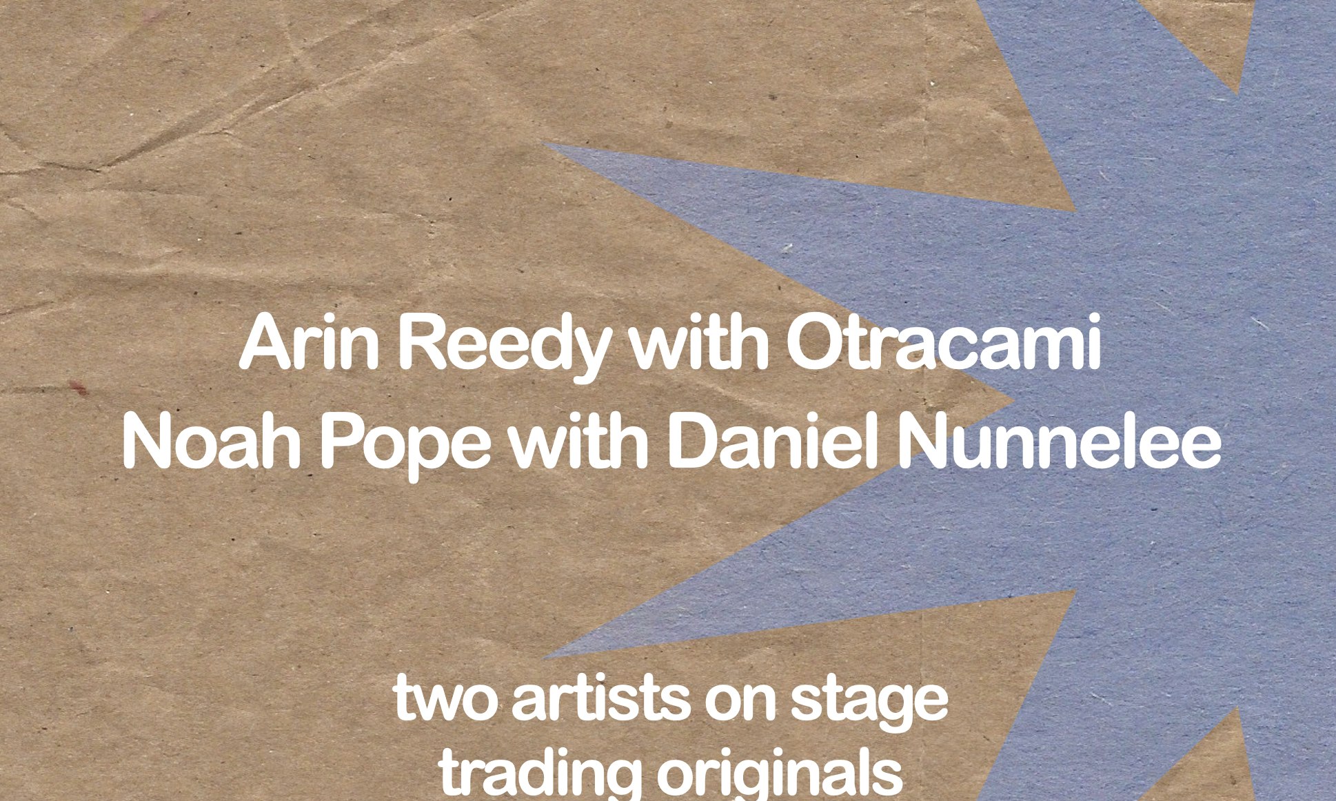 ARIN REEDY & OTRACAMI, NOAH POPE & DANIEL NUNNELEE