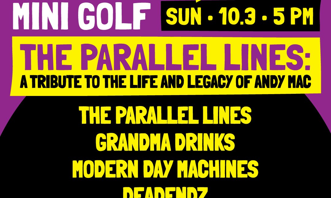 Punk Rock Mini Golf - Night 5/5 w/ The Parallel Lines (A Tribute to Andy Mac), etc.