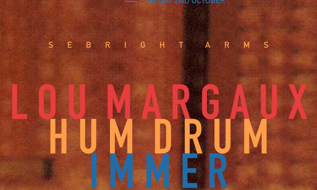 LOU MARGAUX, HUM DRUM, IMMER + LAST_LOAF_DJS
