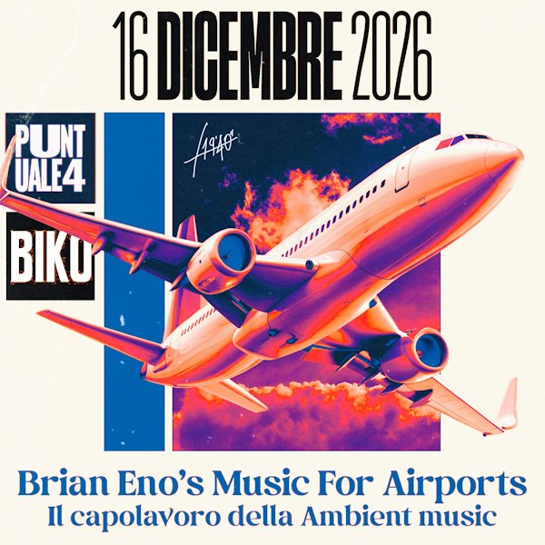 Puntuale Festival 4 - BRIAN ENO'S MUSIC FOR AIRPORTS