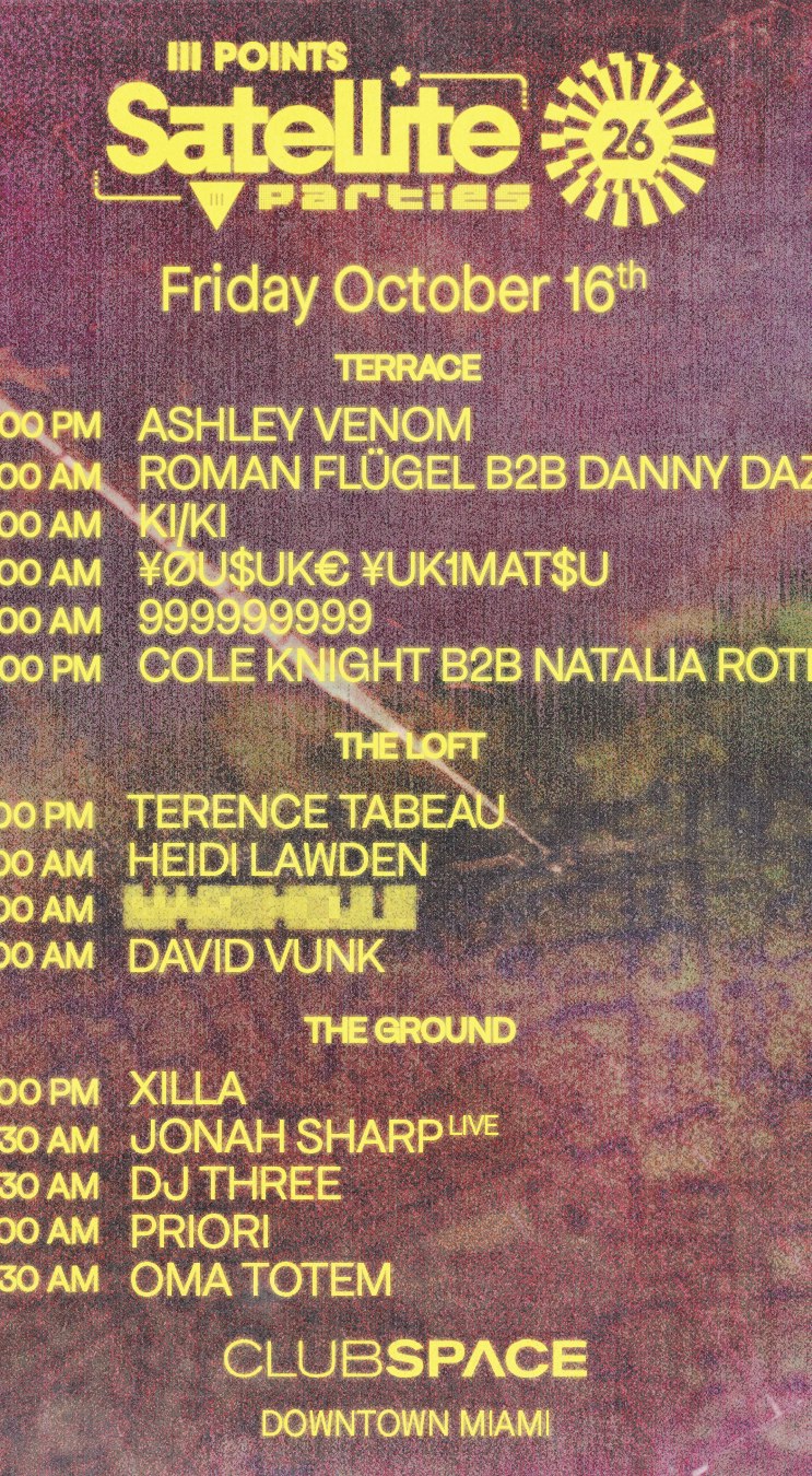 Satellite: 999999999, KI/KI, Roman Flügel B2B Danny Daze, ¥ØU$UK€ ¥UK1MAT$U + MORE at Club Space