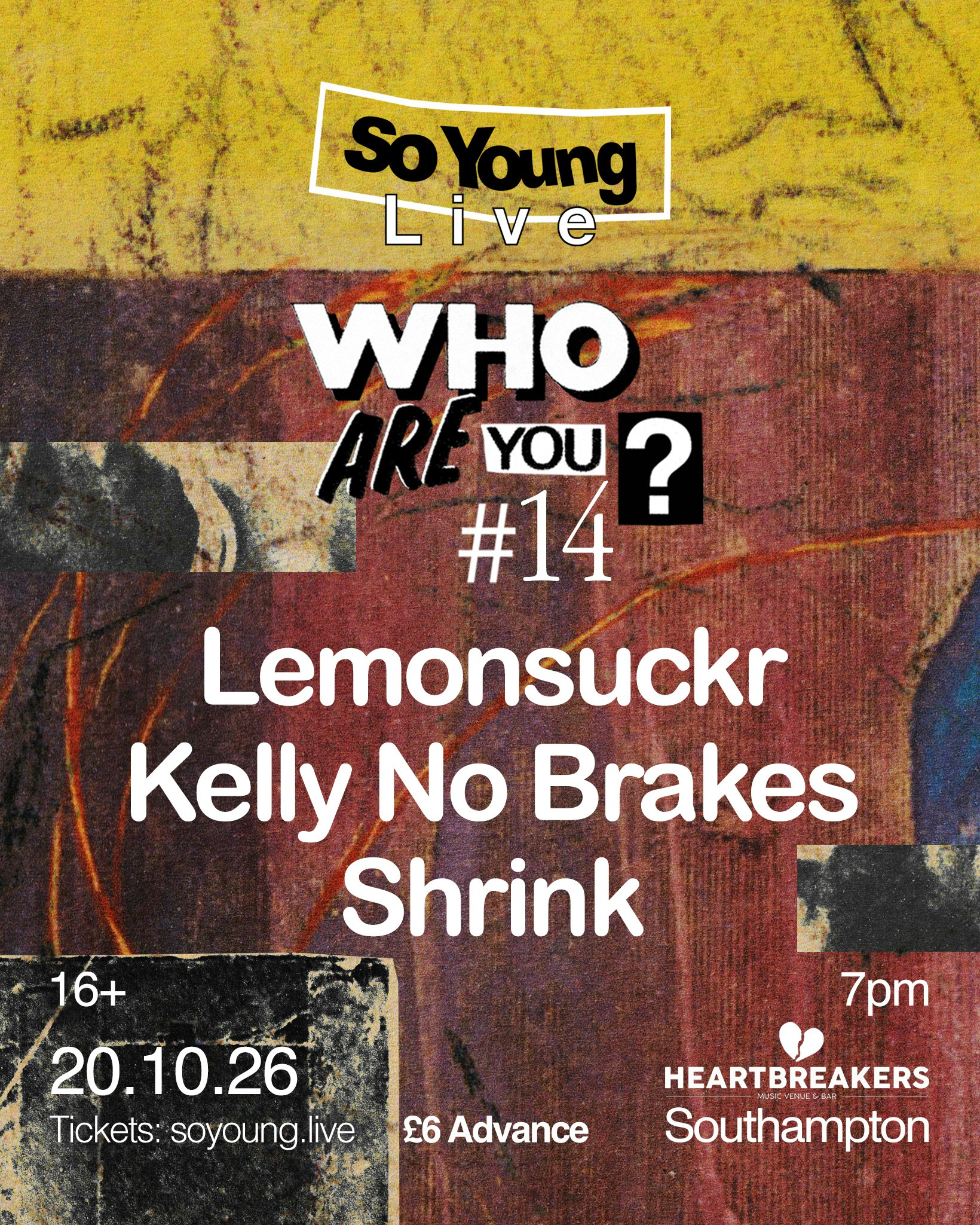 So Young: Who Are You? #14 - Lemonsuckr + Kelly No Brakes + Shrink at Heartbreakers, Southampton