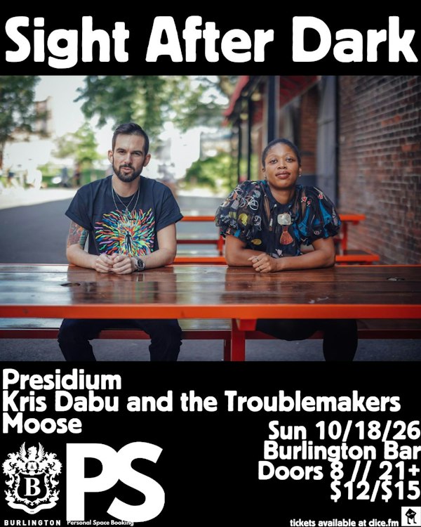 Sight After Dark // Presidium // Kris Dabu and the Troublemakers // Moose