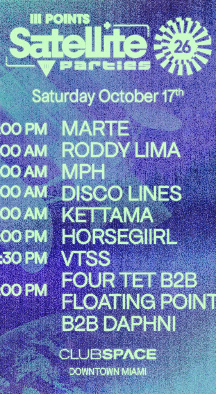 Satellite: Disco Lines, Four Tet B2B Floating Points B2B Daphni, horsegiirL, Kettama + MORE at Club Space