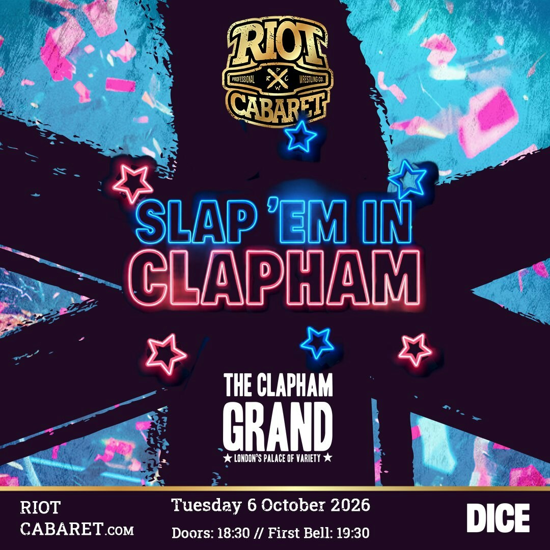 Riot Cabaret Wrestling: Slap ‘Em in Clapham 2026 at The Clapham Grand, London