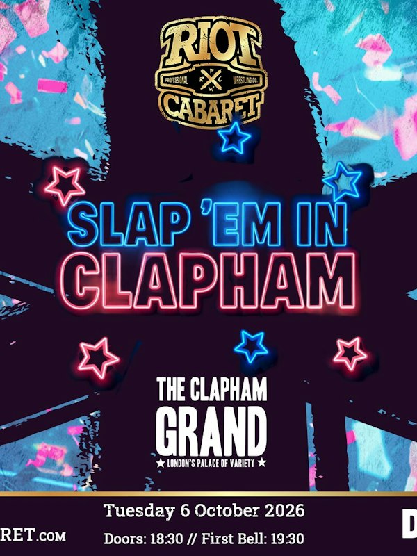 Riot Cabaret Wrestling: Slap ‘Em in Clapham 2026