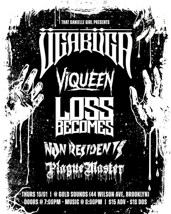 UGA BUGA // VIQUEEN // LOSS BECOMES // NON RESIDENTS // PLAGUE MASTER