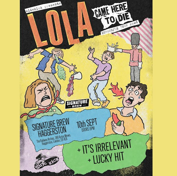 LOLA (AUS) + It's Irrelevant + Lucky Hit | London