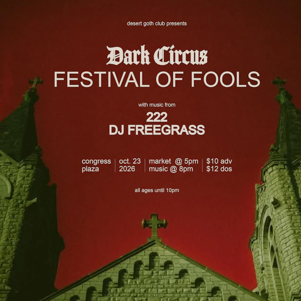 Desert Goth Club Presents: Dark Circus – Festival of Fools!