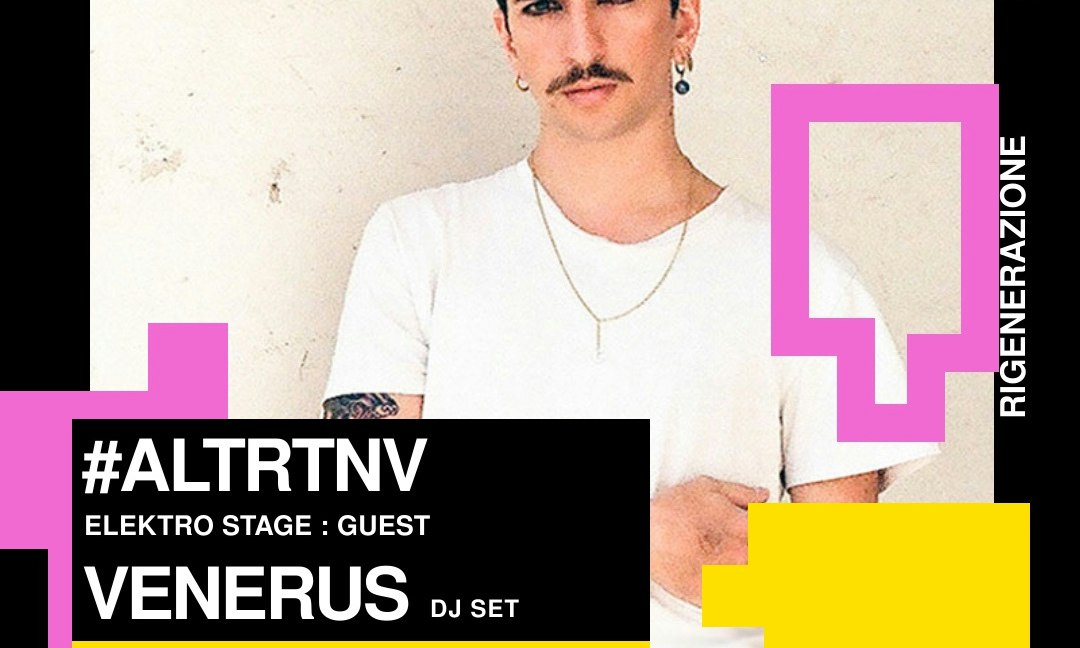 ALTRTNV - Elektro Stage - guest: Venerus dj set