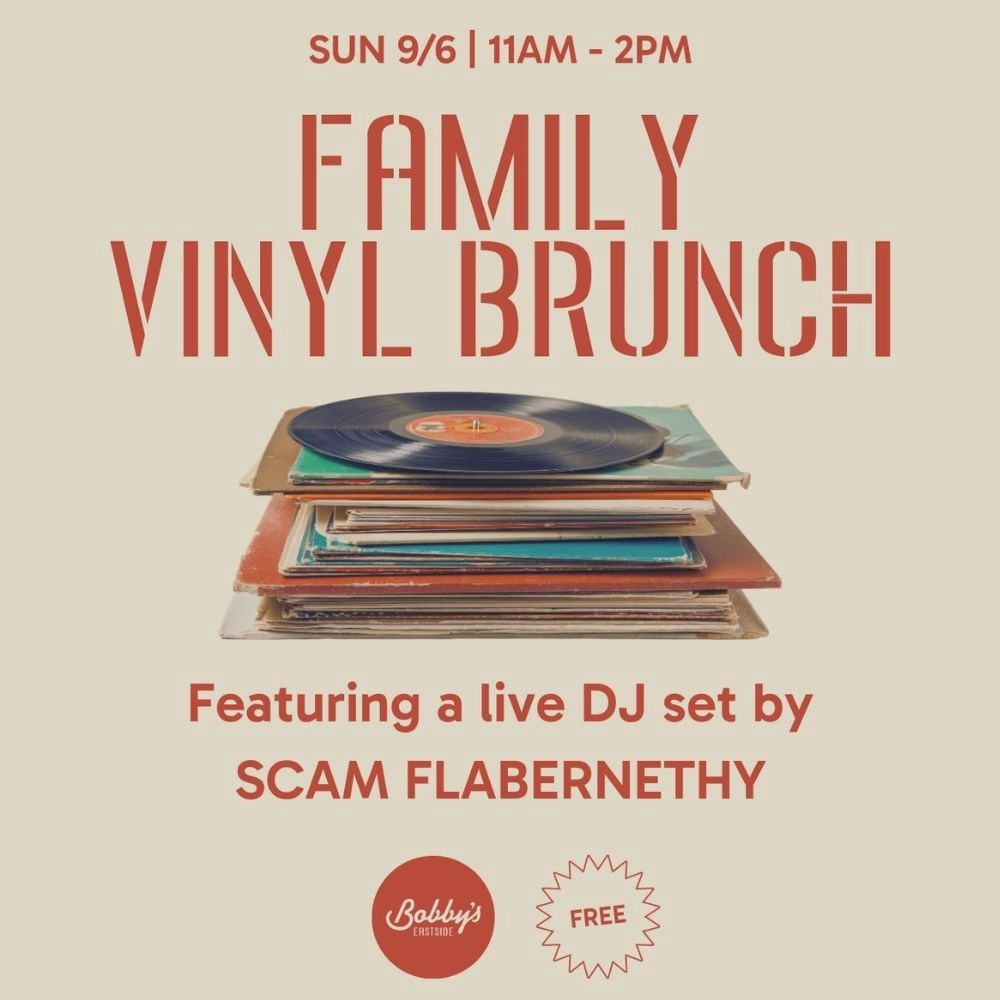 Bobby's Family Vinyl Brunch w/ Scam Flabernethy @ Bobby's Eastside