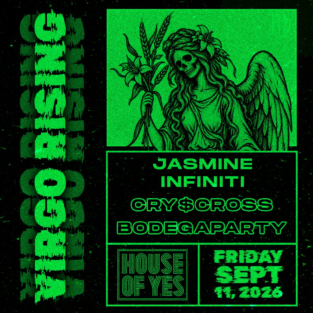 VIRGO RISING: Jasmine Infiniti, cry$cross, bodegaparty