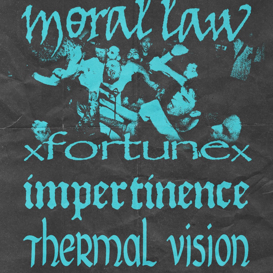Moral Law, xfortunex, impertinence + more