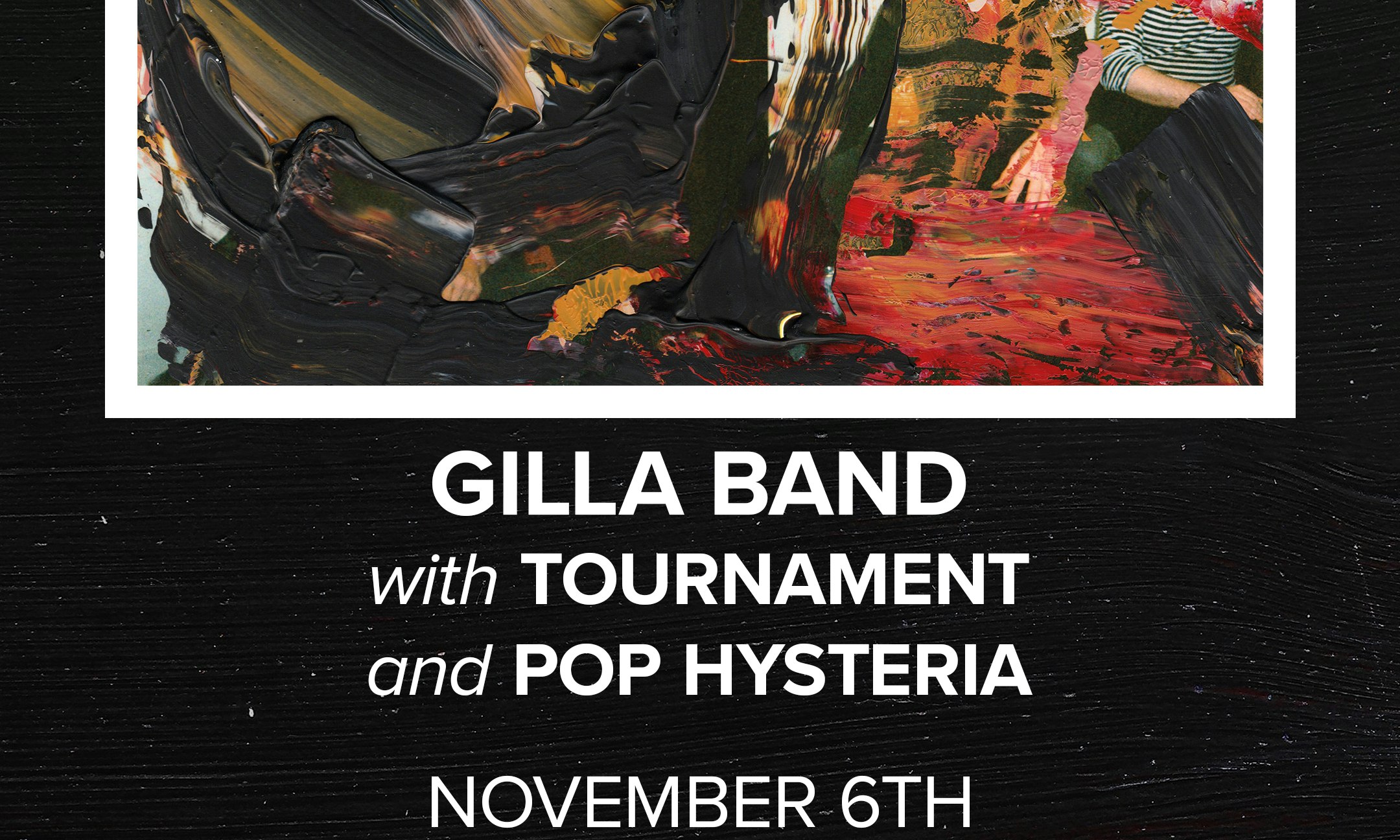 Gilla Band + Tournament + Pop Hysteria
