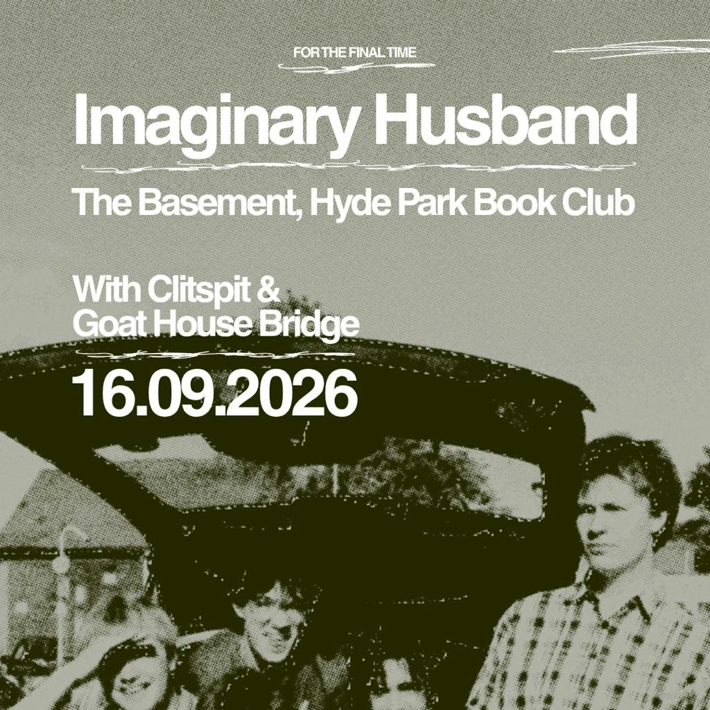 Imaginary Husband / Clitspit / Goat House Bridge