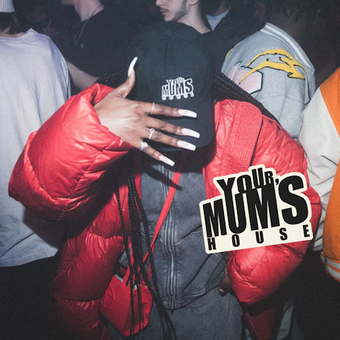 YOUR MUM'S HOUSE