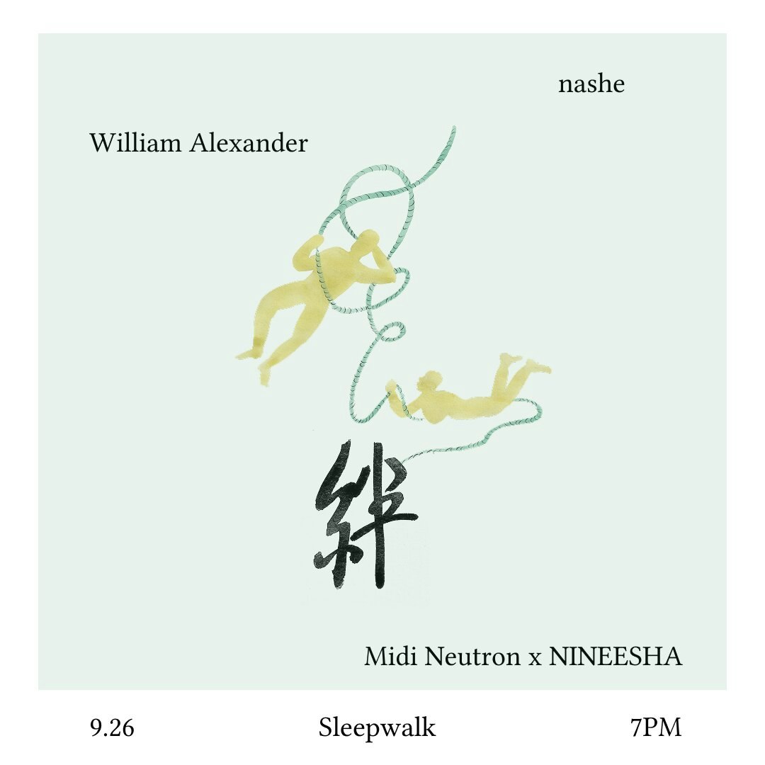 NINEESHA presents 絆: an evening with William Alexander, Midi Neutron and nashe