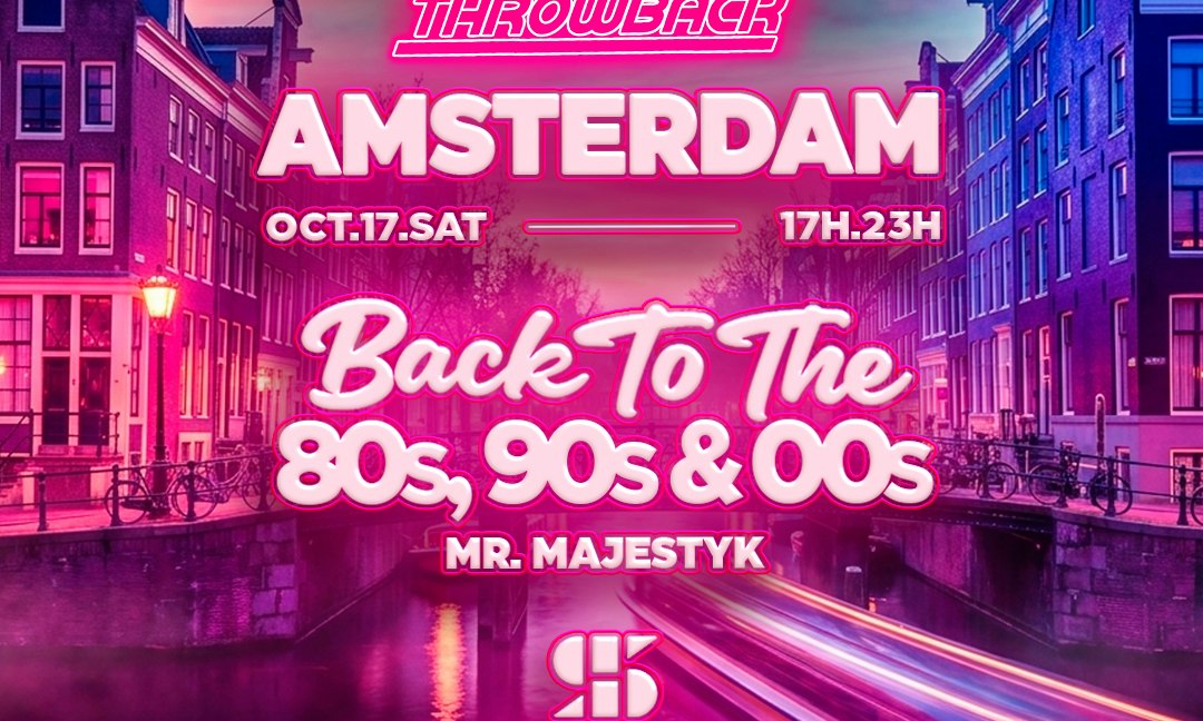 Throwback - AMSTERDAM (Back to 80s, 90s & 00s)