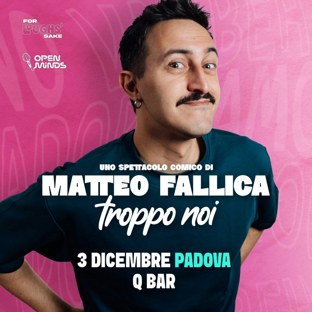 Matteo Fallica - Troppo Noi @Q Bar | Padova