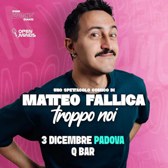 Matteo Fallica - Troppo Noi @Q Bar | Padova