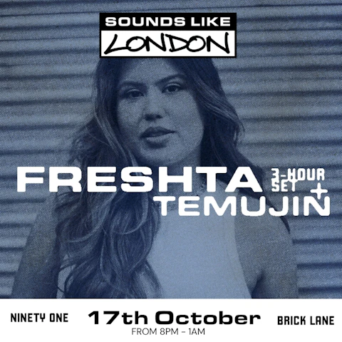 Sounds Like London: Freshta (3 hour set) + Temujin