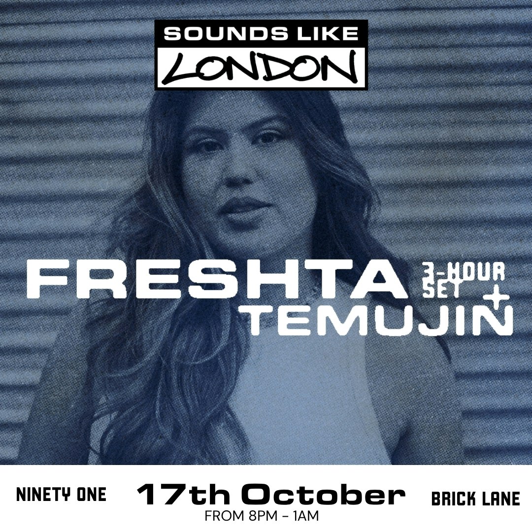 Sounds Like London: Freshta (3 hour set) + Temujin
