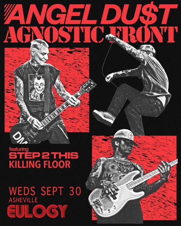 Angel Du$t w/ Agnostic Front, Step 2 This & Killing Floor