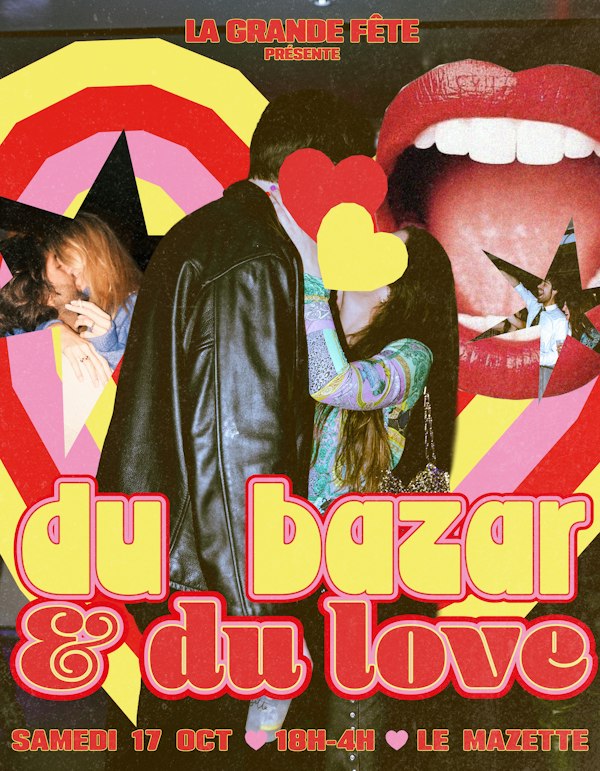 La Grande Fête du Grand Bazar du Love <3