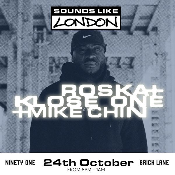 Sounds Like London: Roska + Klose One + Mike Chin