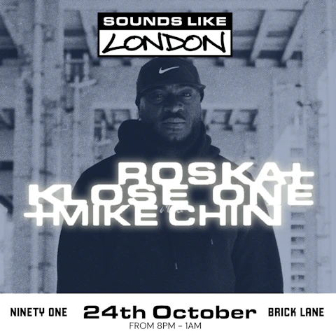 Sounds Like London: Roska + Klose One + Mike Chin