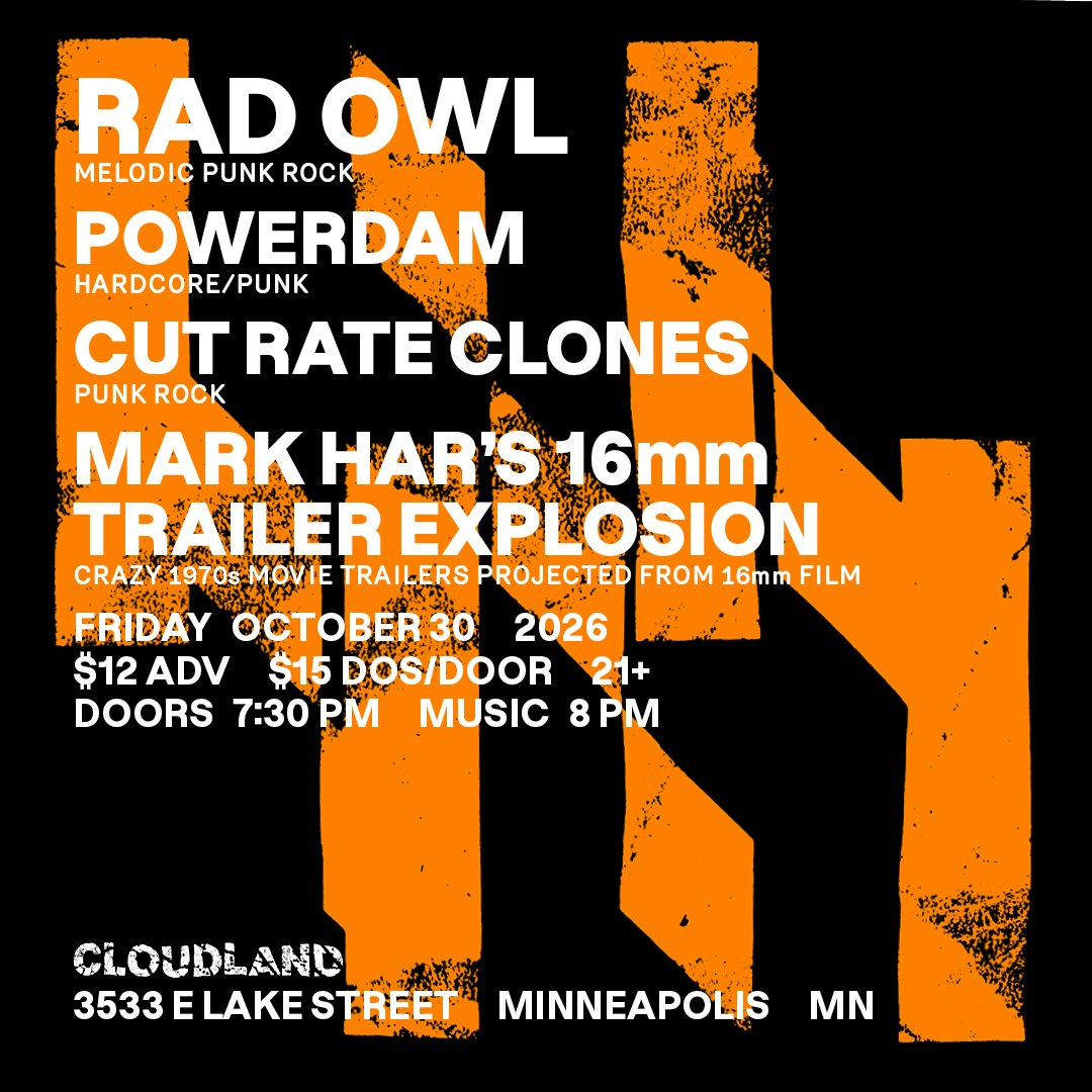 Rad Owl, Powerdam, Cut Rate Clones, Mark Har's Trailer 16mm Explosion