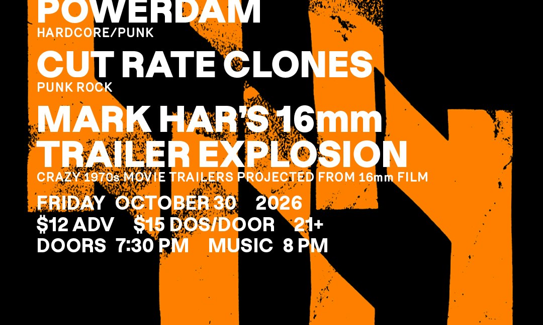 Rad Owl, Powerdam, Cut Rate Clones, Mark Har's Trailer 16mm Explosion