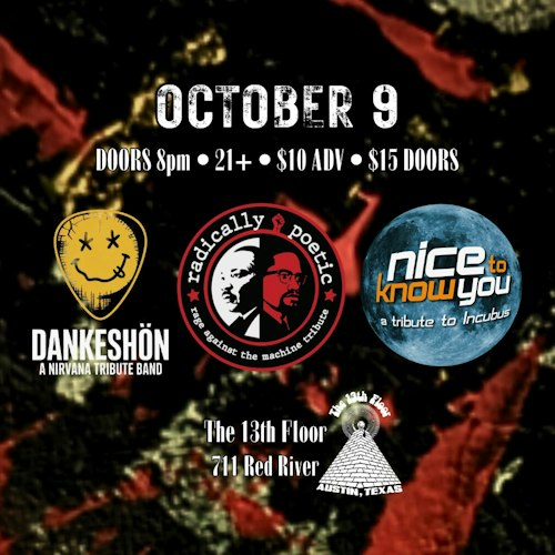 Dankeshön (Nirvana Tribute) w/ Radically Poetic (RATM) and Nice To Know You (Incubus) at The 13th Floor in Austin, TX
