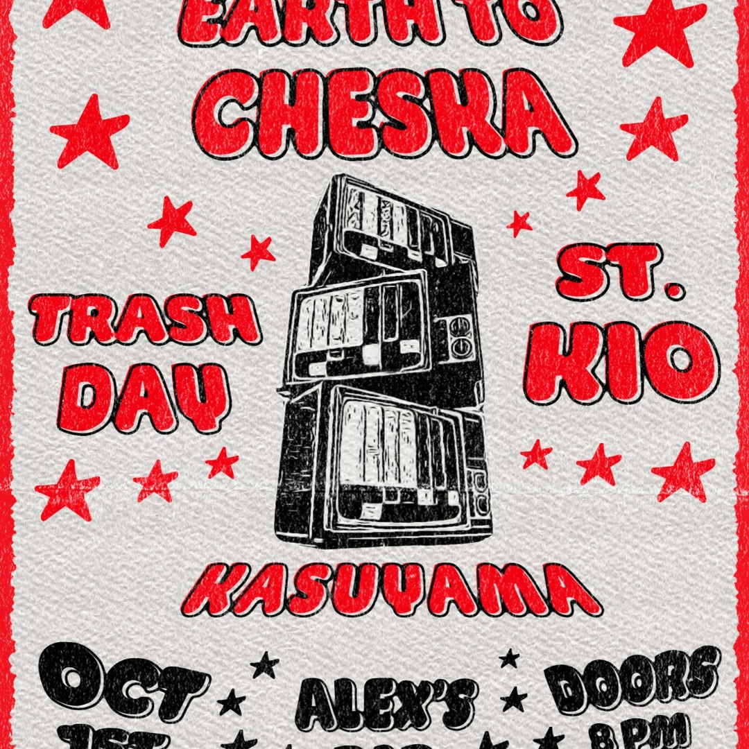 Earth To Cheska, Trash Day, St. Kio, Kasuyama